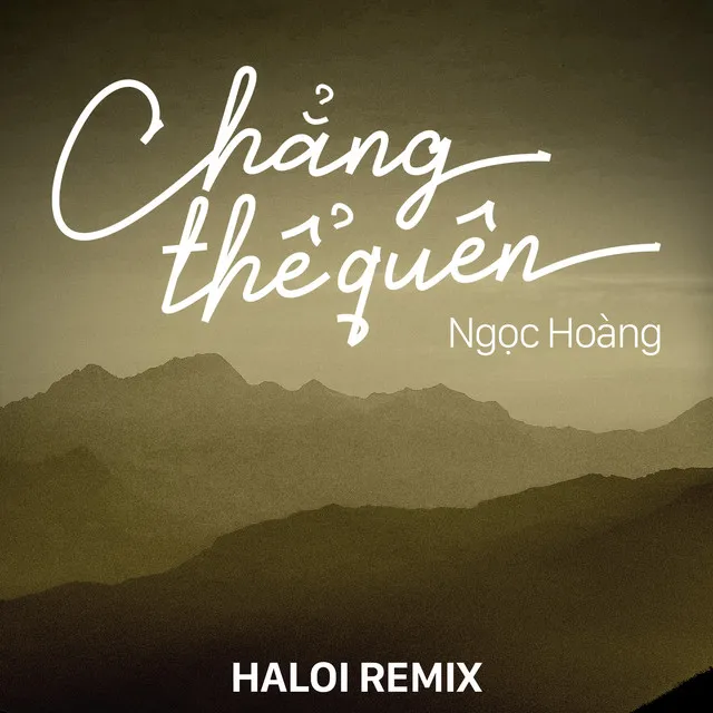 Chẳng Thể Quên - Haloi Remix