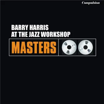 At the Jazz Workshop by Barry Harris