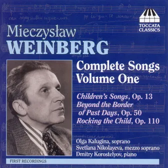 Weinberg, M.: Songs (Complete), Vol. 1 by Olga Kalugina