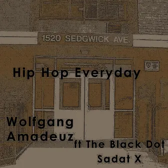 Hip Hop Everyday (feat. Sadat X & Black Dot) by Wolfgang Amadeuz