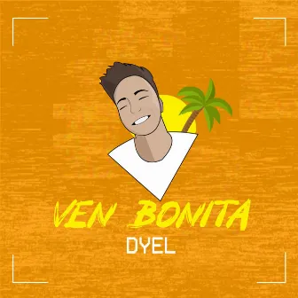 Ven Bonita by Dyel