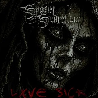 Lxve Sick by Spooky Skareflow