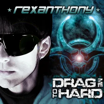 Drag Me To Hard by REXANTHONY