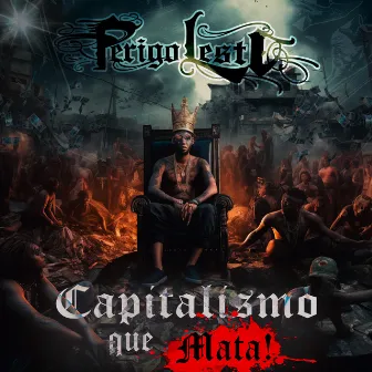 Capitalismo Que Mata by Perigo Leste