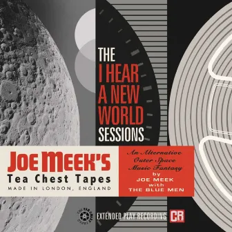 Joe Meek's Tea Chest Tapes: The I Hear A New World Sessions by Joe Meek & the Blue Men