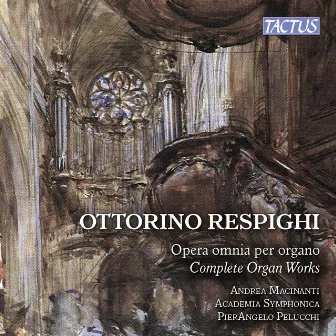 Respighi: Complete Organ Works by Pierangelo Pelucchi