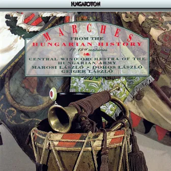 Marches From Hungarian History (18Th and 19Th Century) by Hungarian Army Central Wind Orchestra