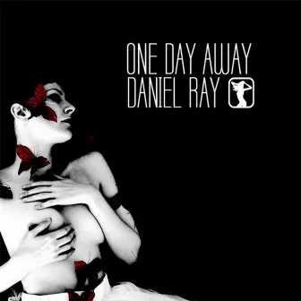 One Day Away by Daniel Ray