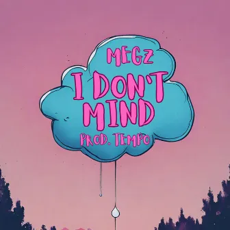 I Don't Mind by Megz