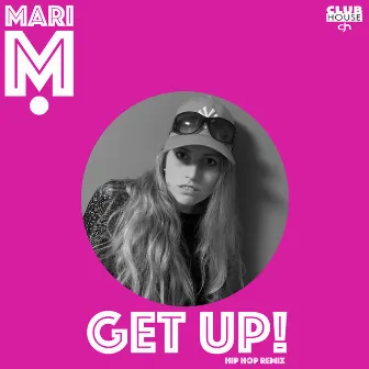 Get Up (Hip Hop Remix) by Mari M.