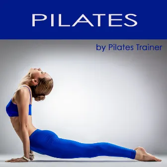 Pilates - Pilates Exercises & Pilates Workout Lounge Music by Pilates Trainer