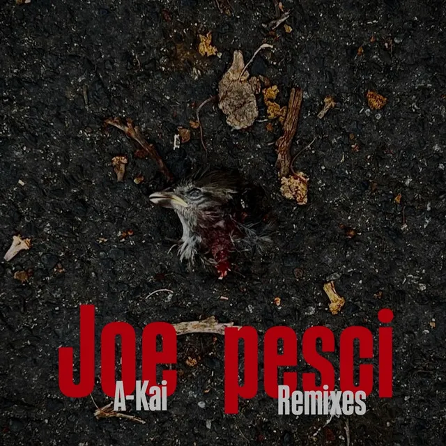 Joe Pesci (A-Kai Remixes)