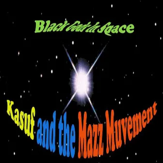 Black Gods In Space by Kasuf & The Mazz Muvement