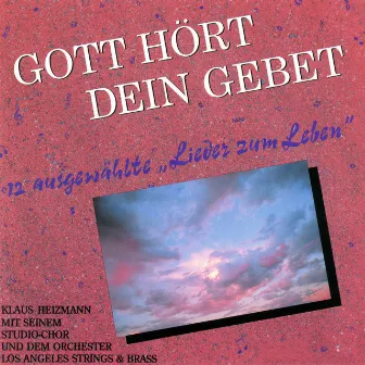 Gott hört dein Gebet by Klaus Heizmann mit seinem Studiochor