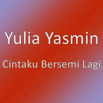 Cintaku Bersemi Lagi by Yulia Yasmin