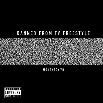 Banned from Tv by MoneyBoy YB