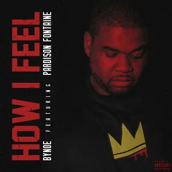 How I Feel (feat. Pardison Fontaine) by Bynoe