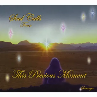 Soul Calls Four ~ This Precious Moment by Saranya