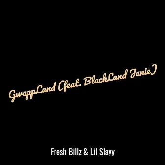 GwappLand by Fresh Billz