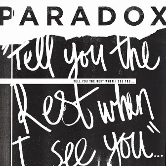 Tell You the Rest When I See You... by Paradox