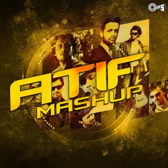 Atif Mashup by Dj Chetas