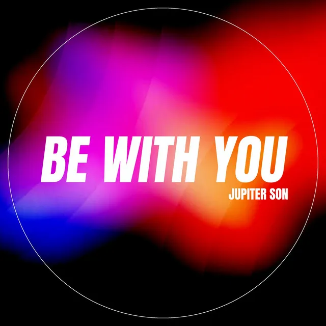 Be with You