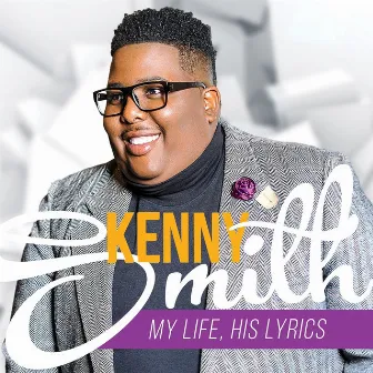 My Life, His Lyrics by Kenny Smith