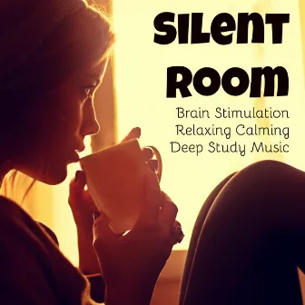 Silent Room - Brain Stimulation Relaxing Calming Deep Study Music to Improve Concentration with Sound of Nature New Age Instrumental by Unknown Artist