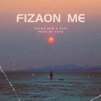 Fizaon Me by YOUNG BOB