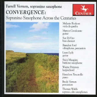 Convergence: Sopranino Saxophone Across the Centuries by Farrell Vernon