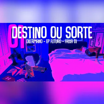 Destino ou Sorte by Dilermano