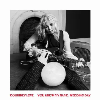 You Know My Name / Wedding Day by Courtney Love