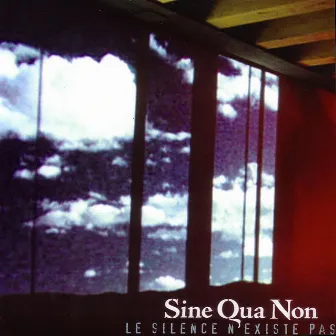 Le Silence N' Existe Pas by Sine Qua Non