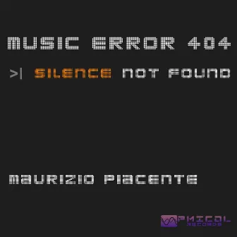 Music Error 404: Silence Not Found by Maurizio Piacente