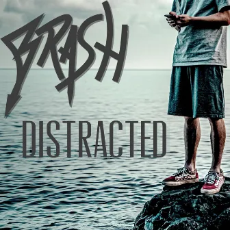 Distracted by Brash