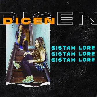 Dicen by Sistah Lore