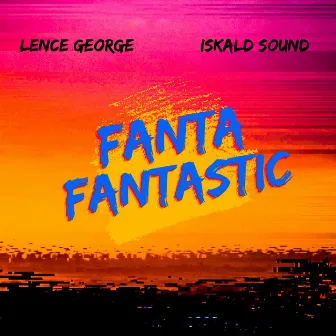 Fanta Fantastic by Lence George