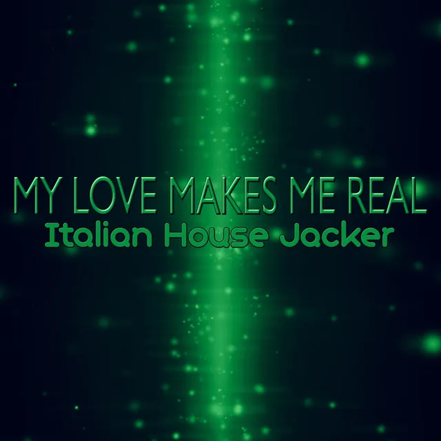 My Love Makes Me Real