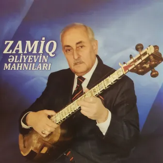 Zamiq Əliyevin Mahnıları by Zamiq Əliyev