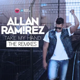 Take My Hand (The Remixes) by Allan Ramirez