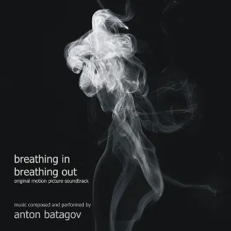 Breathing in Breathing Out by Anton Batagov