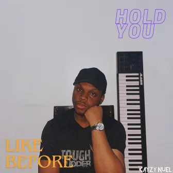 Hold You/Like Before by Kayzy Nuel