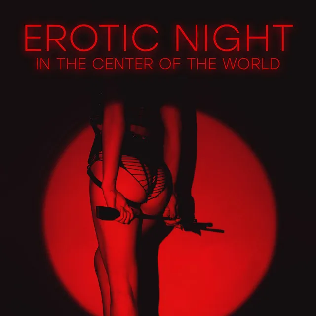 Erotic Night In The Center Of The World