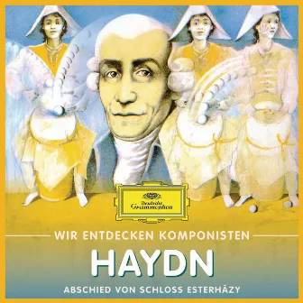 Wir Entdecken Komponisten: Joseph Haydn – Abschied von Schloss Esterházy by Will Quadflieg