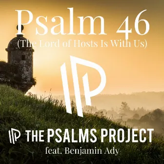 Psalm 46 (The Lord of Hosts Is With Us) by The Psalms Project