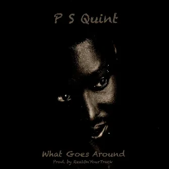 What Goes Around by P S Quint