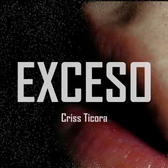 Exceso by Criss Ticora