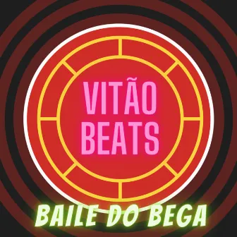 Baile do Bega by VITÃO BEATS