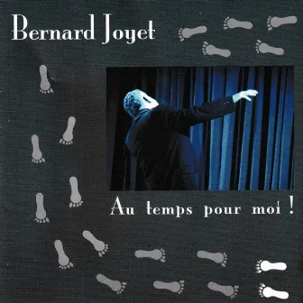 Au temps pour moi ! by Bernard Joyet