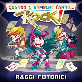 Quando i bambini fanno... Rock! by Raggi Fotonici